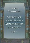 Studies of Renaissance Miniaturists in Venice. Vol 1