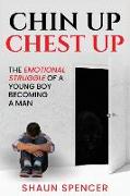 Chin Up Chest Up: The emotional struggle of a young boy becoming a man