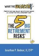 What The Wealth: Identify Your Core Values, Reignite Your Dreams, and Combat the 5 Big Retirement Risks(R)