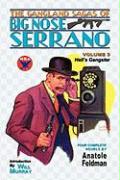 The Gangland Sagas of Big Nose Serrano: Volume 3