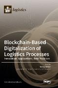 Blockchain-Based Digitalization of Logistics Processes-Innovation, Applications, Best Practices