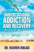 Understanding Addiction and Recovery: The Ultimate Guide to Hope, Healing, and Self-Discovery