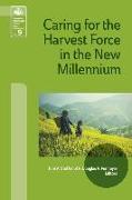 Caring for the Harvest Force in the New Millennium