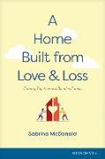 A Home Built from Love and Loss