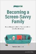 Becoming a Screen-Savvy Family