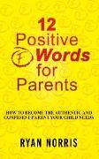 12 Positive "F" Words for Parents: How To Become The Authentic and Confident Parent Your Child Needs