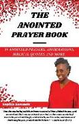 The Anointed Prayer Book: 50 Anointed Prayers, Affirmations, Biblical Quotes, and More