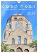 Kirchen in Köln - Highlights und Geheimtipps (Wandkalender 2024 DIN A4 hoch), CALVENDO Monatskalender