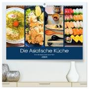 Die Asiatische Küche - Eine kulinarische Reise durch Asien (hochwertiger Premium Wandkalender 2024 DIN A2 quer), Kunstdruck in Hochglanz
