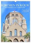 Kirchen in Köln - Highlights und Geheimtipps (Wandkalender 2024 DIN A3 hoch), CALVENDO Monatskalender