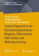 Soziale Diagnostik in der Extremismusprävention ¿ Diagnose, Fallverstehen, Intervention und Wirkungsmessung
