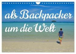 Als Backpacker um die Welt (Wandkalender 2024 DIN A4 quer), CALVENDO Monatskalender