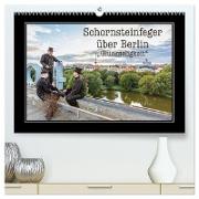 Schornsteinfeger über Berlin - Glückseligkeit (hochwertiger Premium Wandkalender 2024 DIN A2 quer), Kunstdruck in Hochglanz