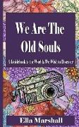 We Are The Old Souls