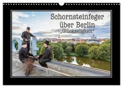 Schornsteinfeger über Berlin - Glückseligkeit (Wandkalender 2024 DIN A3 quer), CALVENDO Monatskalender