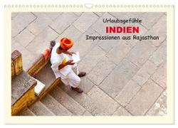 Urlaubsgefühle - INDIEN Impressionen aus Rajasthan (Wandkalender 2024 DIN A3 quer), CALVENDO Monatskalender