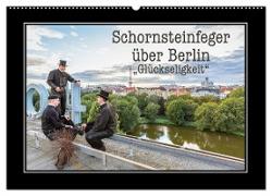 Schornsteinfeger über Berlin - Glückseligkeit (Wandkalender 2024 DIN A2 quer), CALVENDO Monatskalender