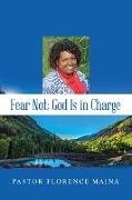 Fear Not, God Is In Charge