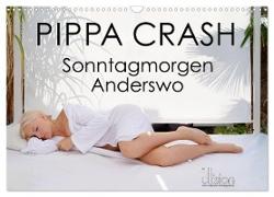 PIPPA CRASH - Sonntagmorgen Anderswo (Wandkalender 2024 DIN A3 quer), CALVENDO Monatskalender