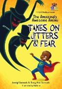 The Amazingly Awesome Amani Takes On JITTERS & FEAR
