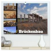 Faszination Brückenbau (hochwertiger Premium Wandkalender 2024 DIN A2 quer), Kunstdruck in Hochglanz