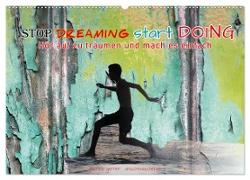 Stop dreaming start doing - Hör auf zu träumen und mach es einfach (Wandkalender 2024 DIN A2 quer), CALVENDO Monatskalender
