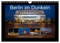 Berlin im Dunkeln (Wandkalender 2024 DIN A4 quer), CALVENDO Monatskalender