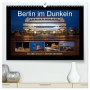 Berlin im Dunkeln (hochwertiger Premium Wandkalender 2024 DIN A2 quer), Kunstdruck in Hochglanz