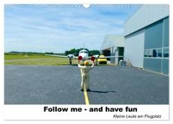 Follow me-and have fun kleine Leute am Flugplatz (Wandkalender 2024 DIN A3 quer), CALVENDO Monatskalender