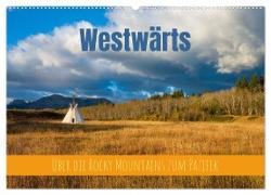 Westwärts - Über die Rocky Mountains zum Pazifik (Wandkalender 2024 DIN A2 quer), CALVENDO Monatskalender
