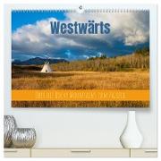 Westwärts - Über die Rocky Mountains zum Pazifik (hochwertiger Premium Wandkalender 2024 DIN A2 quer), Kunstdruck in Hochglanz