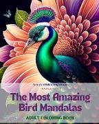 The Most Amazing Bird Mandalas | Adult Coloring Book | Anti-Stress and Relaxing Mandalas to Promote Creativity