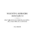Parenting ADHD Kids Reimagined