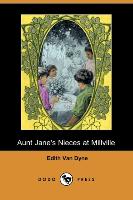 Aunt Jane's Nieces at Millville (Dodo Press)