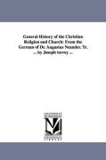 General History of the Christian Religion and Church: From the German of Dr. Augustus Neander. Tr. ... by Joseph Torrey