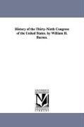 History of the Thirty-Ninth Congress of the United States. by William H. Barnes