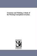 Grammar and Thinking, a Study of the Working Conceptions in Syntax