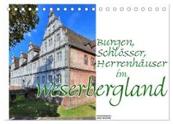 Burgen, Schlösser, Herrenhäuser im Weserbergland (Tischkalender 2024 DIN A5 quer), CALVENDO Monatskalender