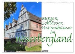 Burgen, Schlösser, Herrenhäuser im Weserbergland (Wandkalender 2024 DIN A2 quer), CALVENDO Monatskalender