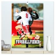 Fußballfieber extrem (hochwertiger Premium Wandkalender 2024 DIN A2 hoch), Kunstdruck in Hochglanz