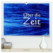 Über die Zeit - Nachdenk-Kalender (hochwertiger Premium Wandkalender 2024 DIN A2 quer), Kunstdruck in Hochglanz