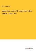 Magnetiseur, Journal de magnetisme animal, 2 année - 1859 - 1861