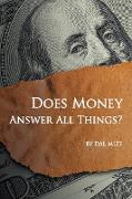 Does Money Answer All Things?