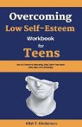 Overcoming Low Self-Esteem Workbook for Teens