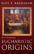 Eucharistic Origins, Revised Edition