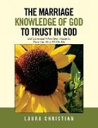 The Marriage Knowledge of God to Trust in God