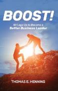 BOOST! 50 Legs Up to Become a Better Business Leader