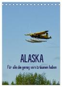 Alaska für alle die genug vom träumen haben (Tischkalender 2024 DIN A5 hoch), CALVENDO Monatskalender