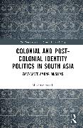 Colonial and Post-Colonial Identity Politics in South Asia