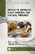 Drying of Aromatic Plant Material for Natural Perfumes